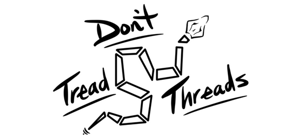 Don’t Tread Threads